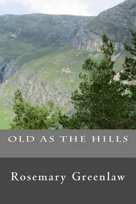 Old As The Hills by Rosemary Greenlaw