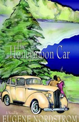 The Honeymoon Car Eugene Nordstrom 9781413486827