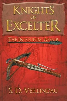 Knights of Excelter: The Intourim Affair S. D. Verlindau 9781463432706