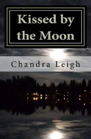 Kissed by the Moon Chandra Leigh 9781468049558