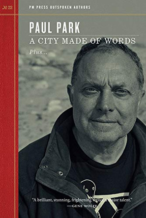 A City Made Of Words: Outspoken Authors Paul Park 9781629636429