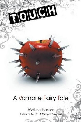 Touch: A Vampire Fairy Tale Melissa Hansen 9781475991086