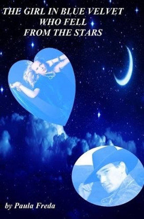 The Girl in Blue Velvet Who Fell from the Stars Paula Freda 9781500303037