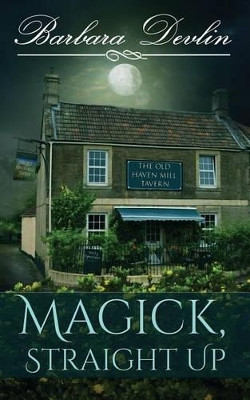Magick, Straight Up by Barbara Devlin