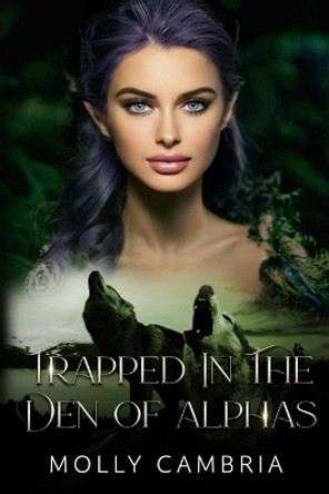 Trapped in the Den of Alphas Molly Cambria 9781399959636