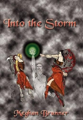 Into the Storm: A Faire-Folk Novel - Book Two of the Pendragon Trilogy Meghan Brunner 9781418446574