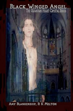 Black Winged Angel by Amy Blankenship R K Melton