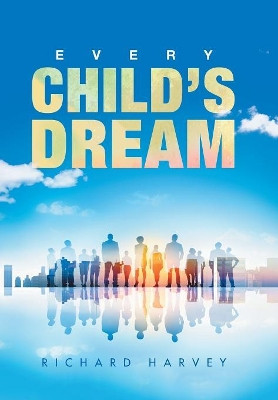 Every Child'S Dream Richard Harvey, MD 9781532046858