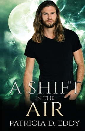 A Shift in the Air by Patricia D Eddy