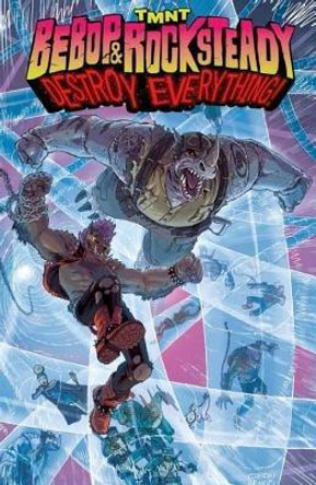 Teenage Mutant Ninja Turtles: Bebop & Rocksteady Destroy Everything Ben Bates 9781631407147