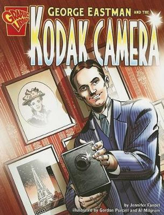 George Eastman and the Kodak Camera (Inventions and Discovery) by Jennifer Fandel