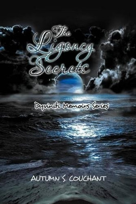 The Ligoncy Secrets: Dyviniti Memoirs Series Autumn S Couchant 9781479702671