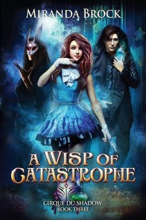 A Wisp of Catastrophe by Miranda Brock