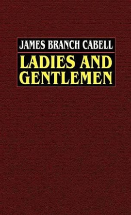 Ladies and Gentlemen James Branch Cabell 9780809531271