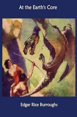 At the Earth's Core Edgar Rice Burroughs 9781535166041