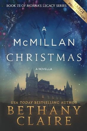 A McMillan Christmas - A Novella (Large Print Edition): A Scottish, Time Travel Romance Bethany Claire 9781947731899