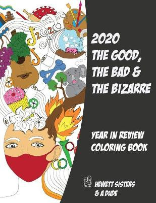2020 The Good, the Bad & the Bizarre by Maryke Hewett
