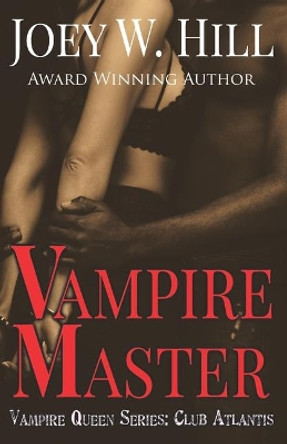 Vampire Master: Vampire Queen Series: Club Atlantis Joey W Hill 9781951544003