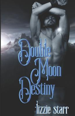 Double Moon Destiny by Lizzie Starr
