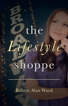 The Lifestyle Shoppe Robert Alan Ward 9781973605461