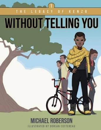 The Legacy Of Kenzo &quot;Without Telling You&quot; Michael D Roberson 9780997328202