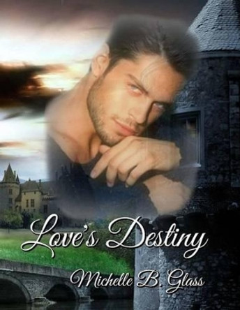 Love's Destiny by Michelle Glass
