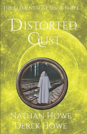 Distorted Gust: Elementalist Book 3 Derek Howe 9781090949219