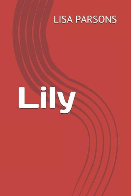 Lily by Lisa Parsons
