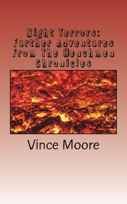 Night Terrors: Further Adventures From The Henchmen Chronicles Vince Moore 9781721270903