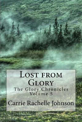 Lost from Glory by Carrie Rachelle Johnson