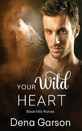 Your Wild Heart Dena Garson 9781683610182