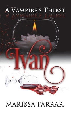 A Vampire's Thirst: Ivan Marissa Farrar 9781723056147