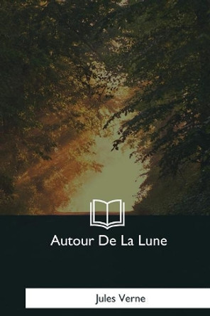 Autour De La Lune Jules Verne 9781979847742