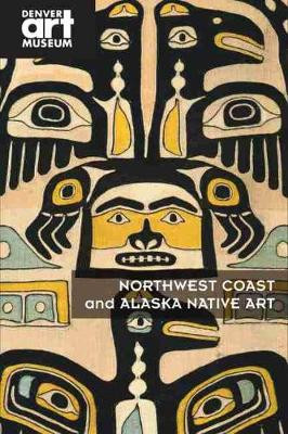 Northwest Coast and Alaska Native Art Christopher Patrello 9781945483011
