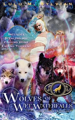 Wolves of Wet Waterfalls by Lulu M Sylvian