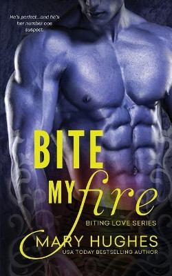 Bite My Fire by Mary Hughes