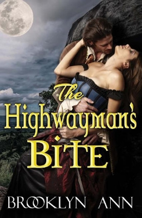 The Highwayman's Bite: Scandals With Bite, Book 6 Brooklyn Ann 9781981299164