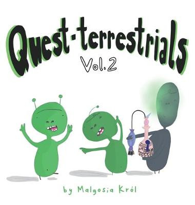 Quest-terrestrials Vol. 2 by Malgosia Krol