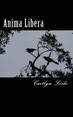 Anima Libera by Caitlyn Sosbe