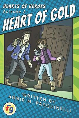 Hearts of Heroes: Heart of Gold: A Fearless Nine Story Annie M Pasquinelli 9781724796790