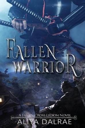 Fallen Warrior by Aliya Dalrae