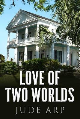 Love of Two Worlds by Jude Arp