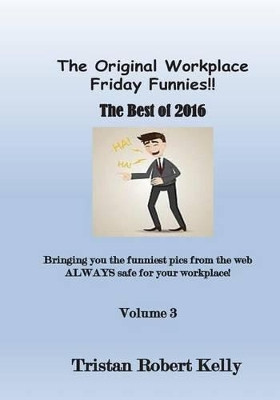 The Original Workplace Friday Funnies Tristan Robert Kelly 9781542545525