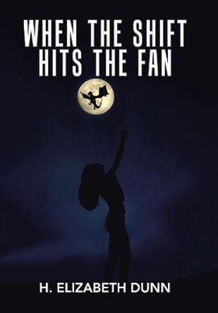 When the Shift Hits the Fan H Elizabeth Dunn 9781984523006