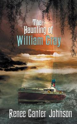 The Haunting of William Gray by Renee Canter Johnson
