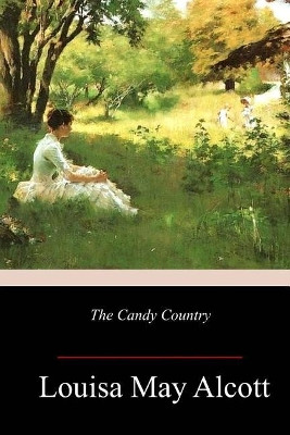 The Candy Country Louisa May Alcott 9781986312240