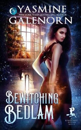 Bewitching Bedlam Yasmine Galenorn 9781543003765