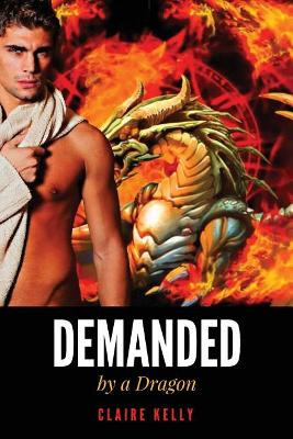Demanded by a Dragon by Claire Kelly