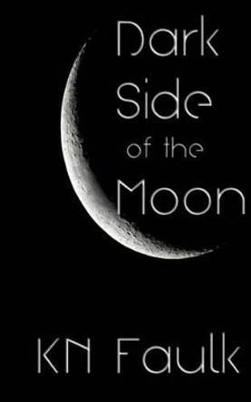 Dark Side of the Moon by Kn Faulk