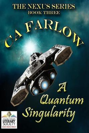 A Quantum Singularity: Book Three in the Nexus Series Ca Farlow 9781633042254